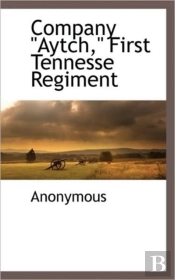 Company 'Aytch,' First Tennesse Regiment