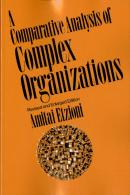 Comparative Analysis Of Complex Organizations, Rev. Ed.