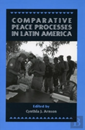 Comparative Peace Processes In Latin America
