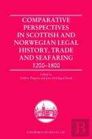 Comparative Perspectives In Scottish And Norwegian Legal History, Trade And Seafaring, 1200-1800