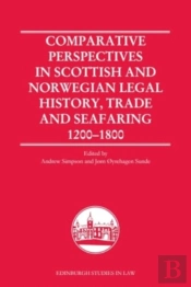 Comparative Perspectives In Scottish And Norwegian Legal History, Trade And Seafaring, 1200-1800