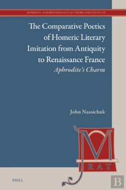 Bertrand.pt - Comparative Poetics Of Homeric Literary Imitation From Antiquity To Renaissance France