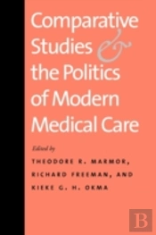 Comparative Studies And The Politics Of Modern Medical Care