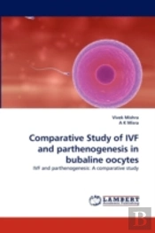 Comparative Study Of Ivf And Parthenogenesis In Bubaline Oocytes