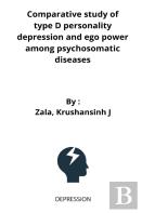 Comparative Study Of Type D Personality Depression And Ego Power Among Psychosomatic Diseases