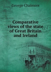 Comparative Views Of The State Of Great Britain And Ireland