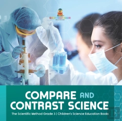 Bertrand.pt - Compare And Contrast Science | The Scientific Method Grade 3 | Children'S Science Education Books