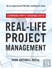 Compare Pmp'S Theories With Real-Life Project Management