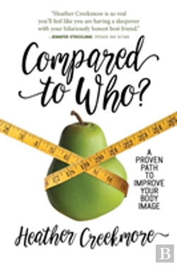Bertrand.pt - Compared To Who?: A Proven Path To Improve Your Body Image