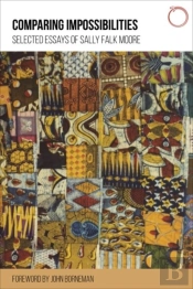 Comparing Impossibilities Â€“ Selected Essays Of Sally Falk Moore