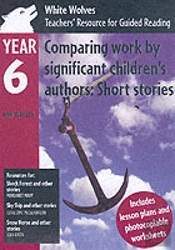 Comparing Work By Significant Children'S Authors - Short Stories: Year 6teachers' Resource