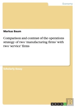 Bertrand.pt - Comparison And Contrast Of The Operations Strategy Of Two 'Manufacturing Firms' With Two 'Service' Firms