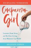 Comparison Girl Â€“ Lessons From Jesus On Meâ€“Free Living In A Measureâ€“Up World