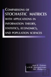 Comparisons Of Stochastic Matrices With Applications In Information Theory, Statistics, Economics And Population