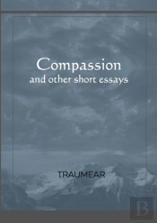 Compassion And Other Short Essays