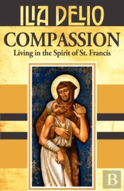 Compassion: Living In The Spirit Of St.Francis