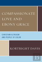 Compassionate Love And Ebony Grace