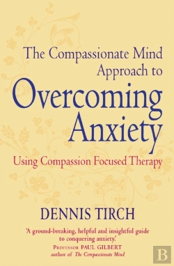 Bertrand.pt - Compassionate Mind Approach To Overcoming Anxiety