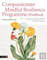 Compassionate Mindful Resilience Programme Workbook