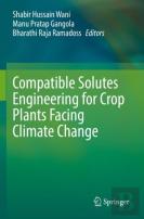 Compatible Solutes Engineering For Crop Plants Facing Climate Change