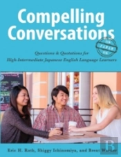 Compelling Conversations-Japan: Questions And Quotations For High Intermediate Japanese English Language Learners