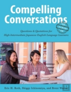 Bertrand.pt - Compelling Conversations-Japan: Questions And Quotations For High Intermediate Japanese English Language Learners