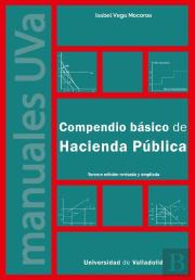 Compendio Basico De Hacienda Publica. Tercera Edicion Revisada Y Ampliada
