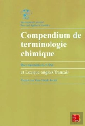 Compendium De Terminologie Chimique ; Recommandations Iupac Et Lexique Anglais Francais