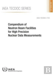 Compendium Of Neutron Beam Facilities For High Precision Nuclear Data Measurements
