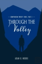 Compendium Twenty-Three: Part I, Through The Valley