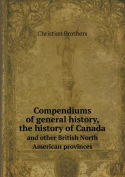 Bertrand.pt - Compendiums Of General History, The History Of Canada And Other British North American Provinces