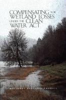 Compensating For Wetland Losses Under The Clean Water Act