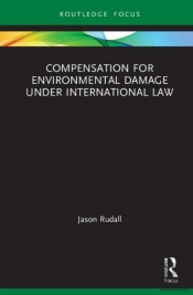 Compensation For Environmental Damage Under International Law