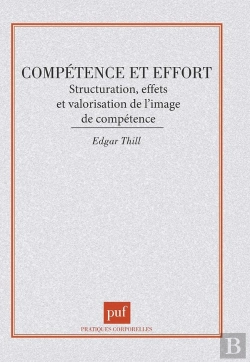 Bertrand.pt - Compétence Et Effort : Structuration, Effets Et Valorisation De L'Image De Compéten