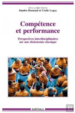 Bertrand.pt - Compétence Et Performance ; Perspectives Interdisciplinaires Sur Une Dichotomie Classique