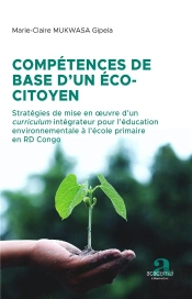 Compétences De Base D'Un Éco-Citoyen ; Stratégies De Mise En Oeuvre D'Un Curriculum Intégrateur Pour L'Éducation Environnementale À L'École Primaire En Rd Congo