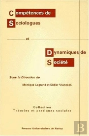 Compétences De Sociologues Et Dynamiques De Société : [Contributions Au Colloque, Nancy, 14 Et 15 Mars 1996]