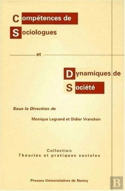 Bertrand.pt - Compétences De Sociologues Et Dynamiques De Société : [Contributions Au Colloque, Nancy, 14 Et 15 Mars 1996]