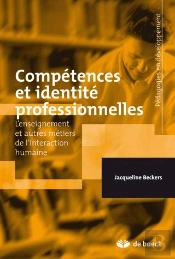 Compétences Et Identité Professionnelles : L'Enseignement Et Autres Métiers De L'Interaction Humaine