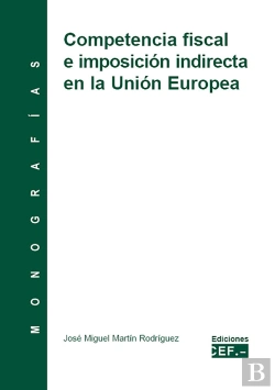 Bertrand.pt - Competencia Fiscal E Imposición Indirecta De La Unión Europea