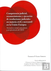 Competencia Judicial, Reconocimiento Y Ejecución De Resoluciones Judiciales En Materia Civil Y Merca
