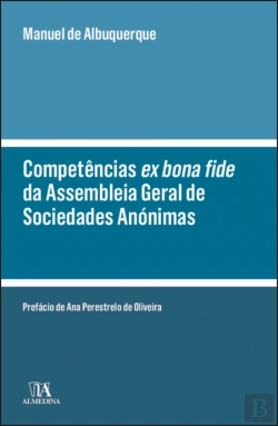 Bertrand.pt - Competências <i>ex bona fide</i> de Assembleia Geral de Sociedades Anónimas
