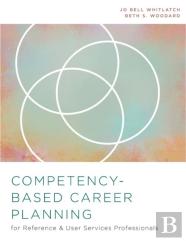 Competency-Based Career Planning For Reference And User Services Professionals