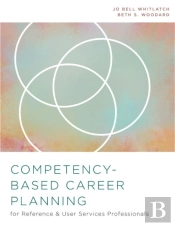 Competency-Based Career Planning For Reference And User Services Professionals