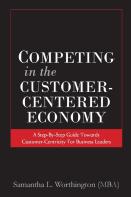 Competing In The Customer-Centered Economy