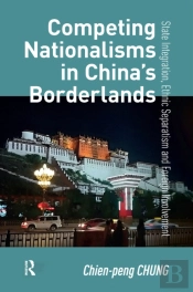 Competing Nationalisms In Chinaâ€™S Borderlands