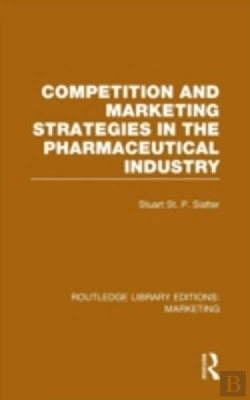 Bertrand.pt - Competition And Marketing Strategies In The Pharmaceutical Industry (Rle Marketing)