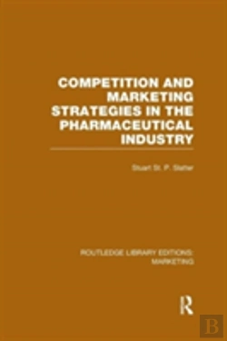 Bertrand.pt - Competition And Marketing Strategies In The Pharmaceutical Industry (Rle Marketing)