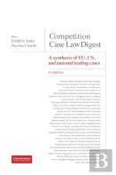 Competition Case Law Digest, 5th Edition - A Synthesis Of Eu, Us And National Leading Cases
