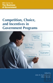 Competition, Choice, And Incentives In Government Programs